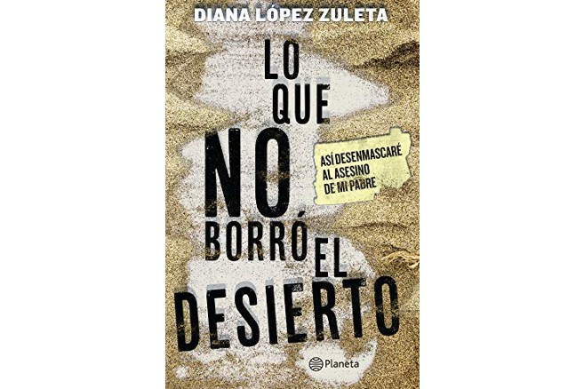 Portada del libro "Lo que no borró el desierto", escrito por Diana López Zuleta.