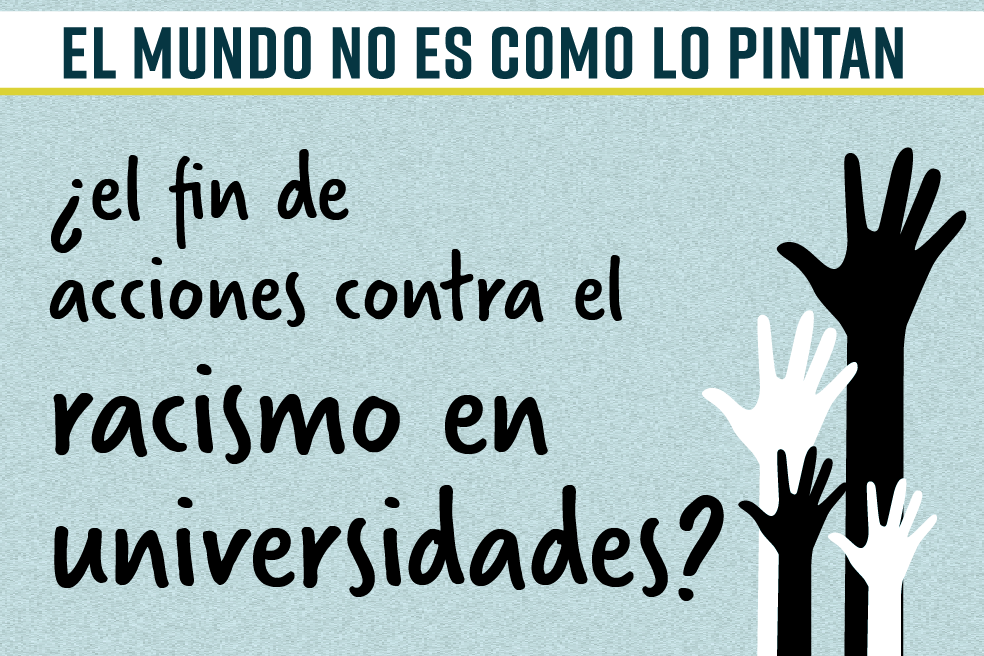 El mundo no es como lo pintan: ¿Y las acciones contra el racismo en universidades?