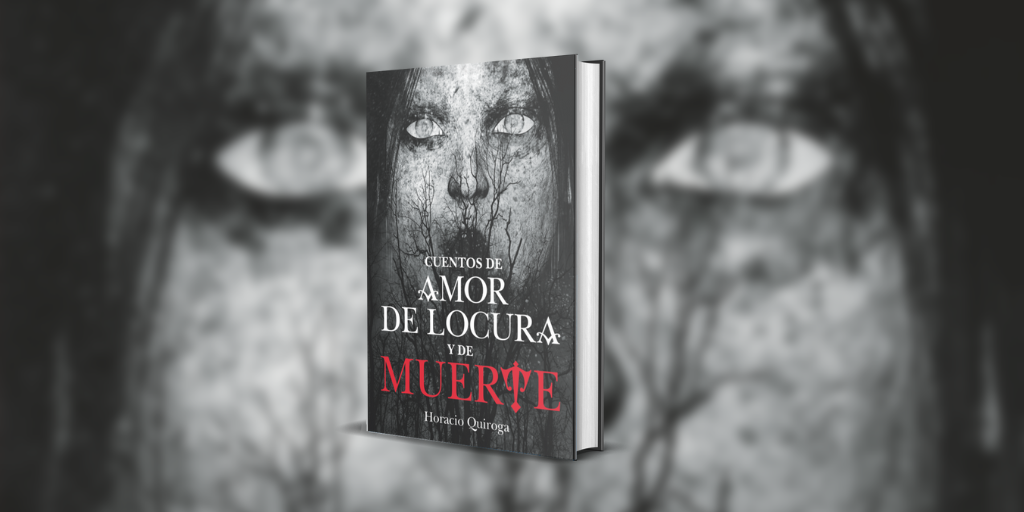 “Cuentos de amor, de locura y de muerte”: Una cuerda sobre el vacío de la muerte