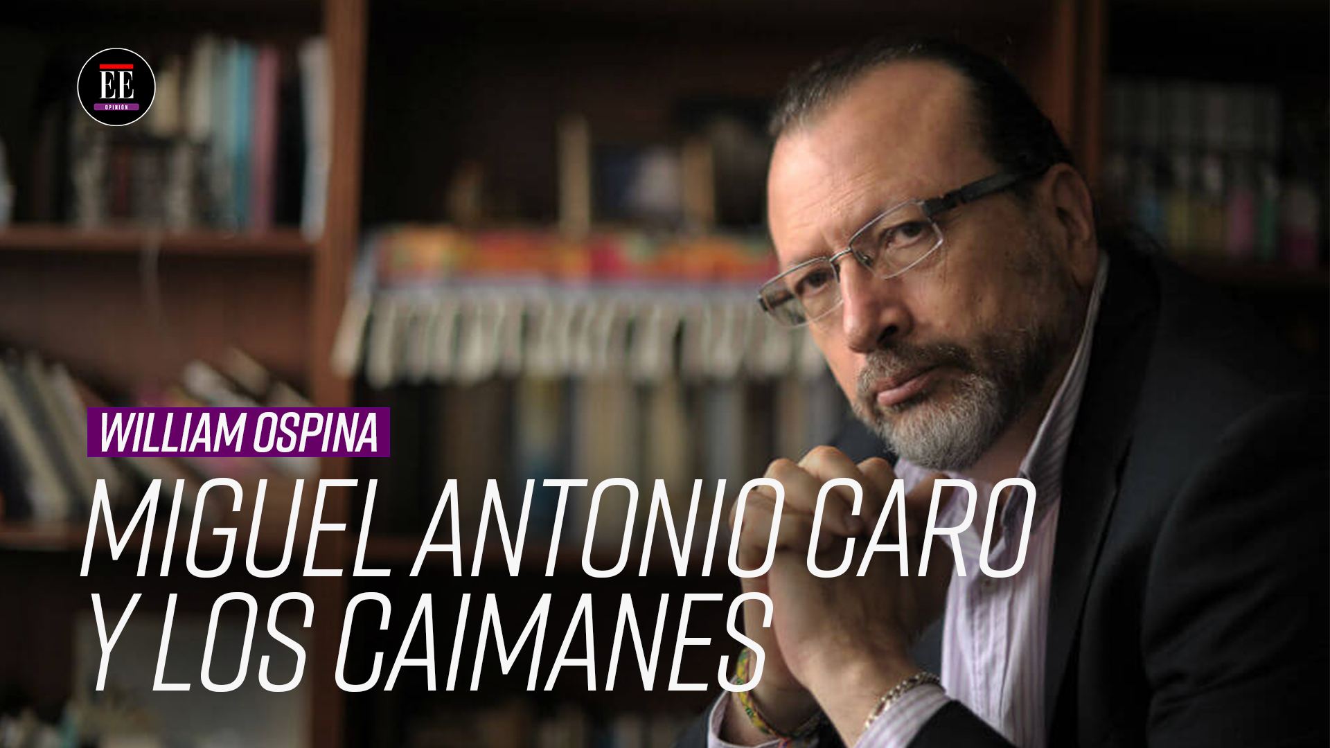 William Ospina: Miguel Antonio Caro y el sueño de convertir a América en Europa