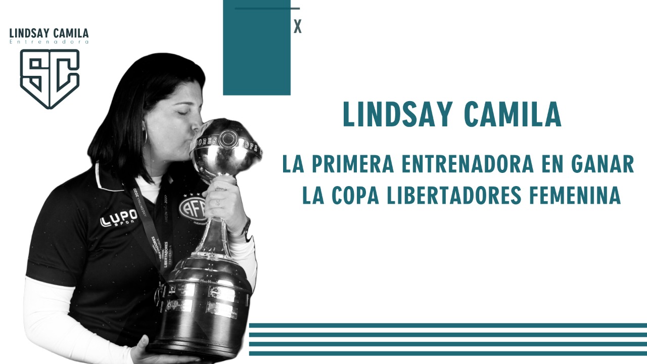 Lindsay Camila, la historia de la primera entrenadora campeona de la Copa Libertadores Femenina
