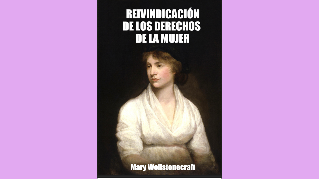 “Una reivindicación de los derechos de la mujer” de Mary Wollstonecraft (1792)