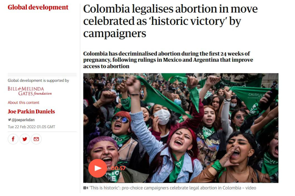 The Guardian sostuvo que "Colombia ha despenalizado el aborto durante las primeras 24 semanas de embarazo, lo que se suma a una serie reciente de victorias legales para los derechos reproductivos en América Latina". El diario británico agregó que "América Latina, una región tradicionalmente conservadora con un poderoso cabildeo católico y cristiano evangélico, tiene algunas de las leyes de aborto más restrictivas del mundo, que a menudo prohíben el procedimiento por completo".