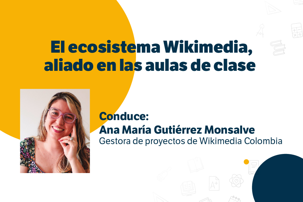 Evento: Aprenda a construir un ambiente colaborativo en las aulas con Wikimedia