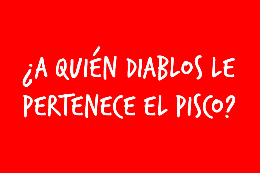 El mundo no es como lo pintan: ¿A quién diablos le pertenece el pisco?