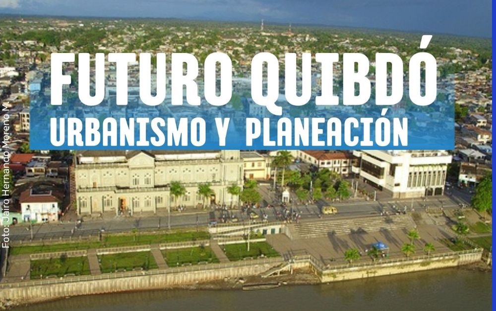 Quibdó: agenda de urbanismo y ordenamiento territorial