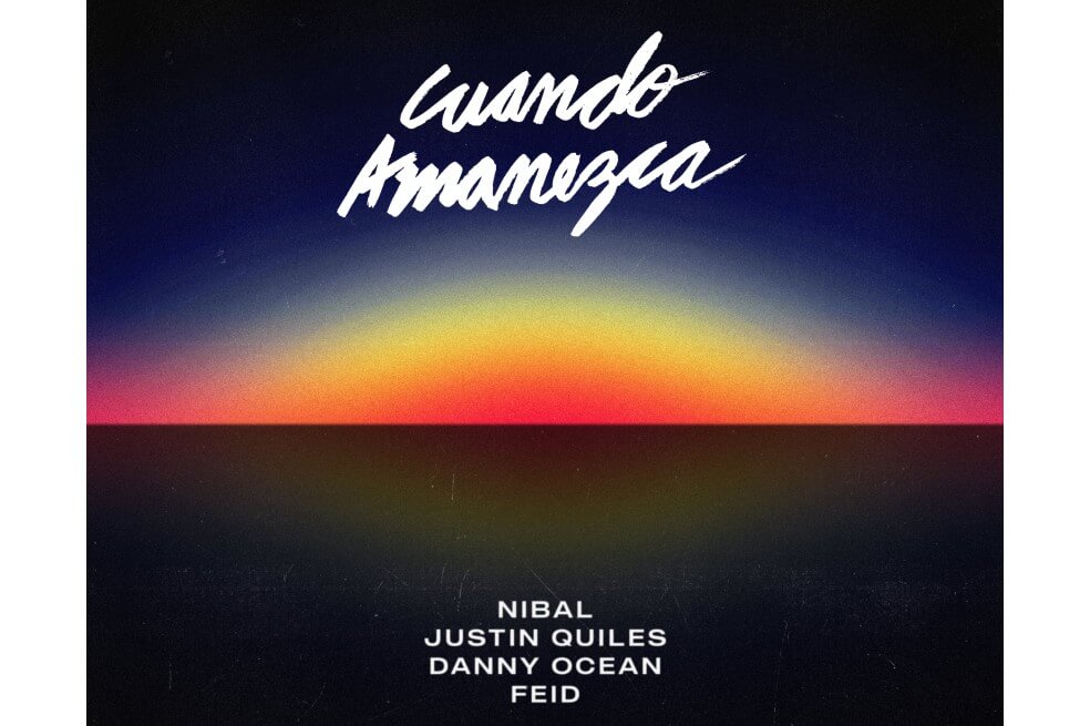 Danny Ocean, Justin Quiles, Nibal y Feid se unen en «Cuando amanezca»