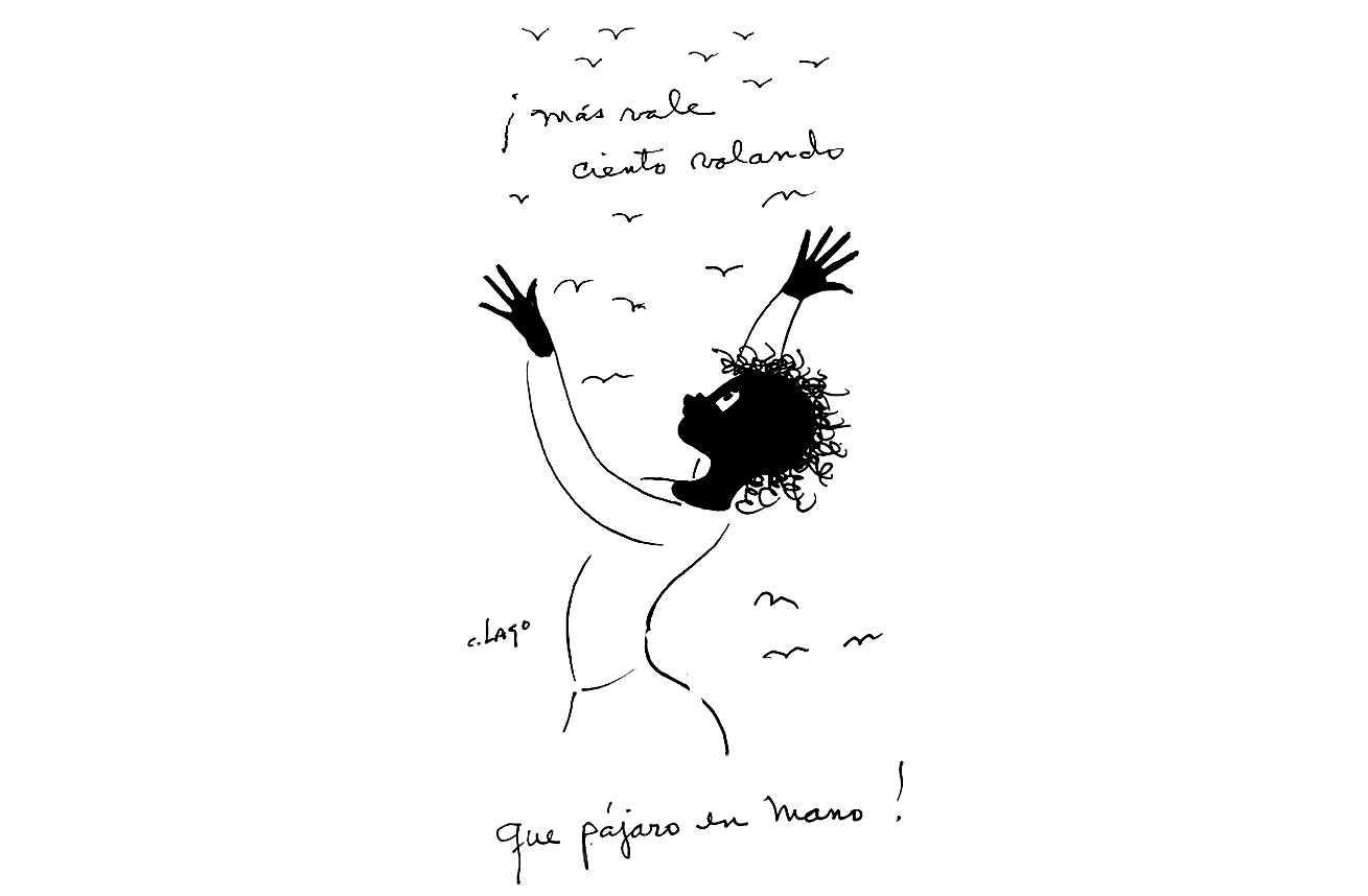 ¡Más vale ciento volando que pájaro en mano!