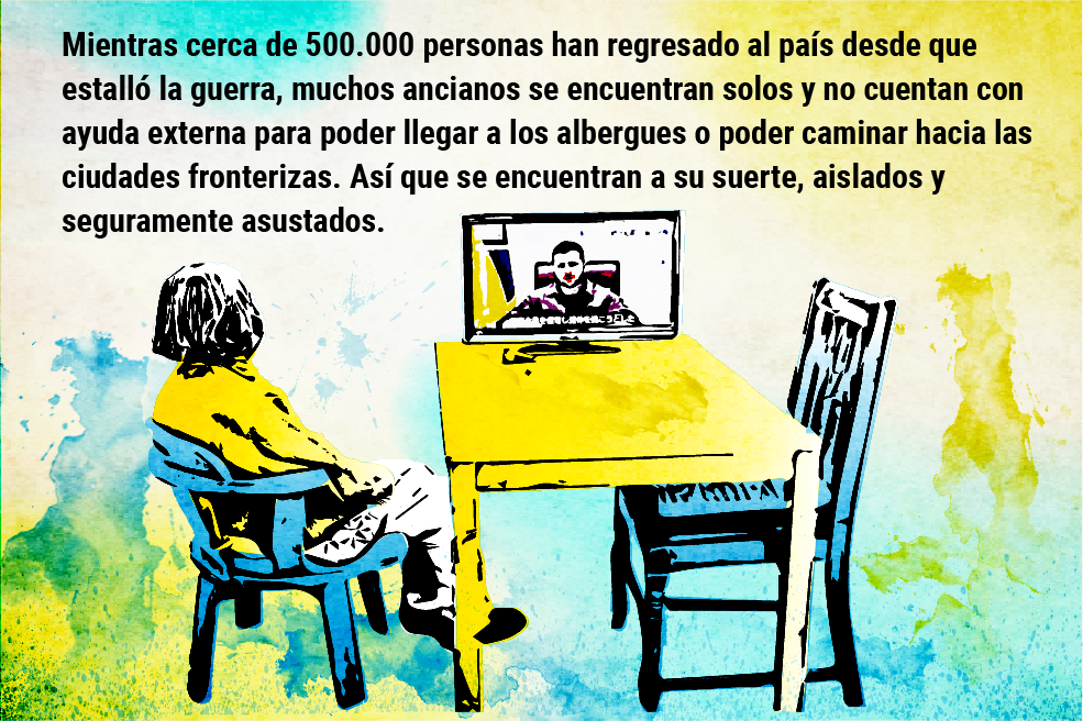 Mientras cerca de 500.000 personas han regresado al país desde que estalló la guerra, muchos ancianos se encuentran solos y no cuentan con ayuda externa para poder llegar a los albergues o poder caminar hacia las ciudades fronterizas. Así que se encuentran a su suerte, aislados y seguramente asustados.