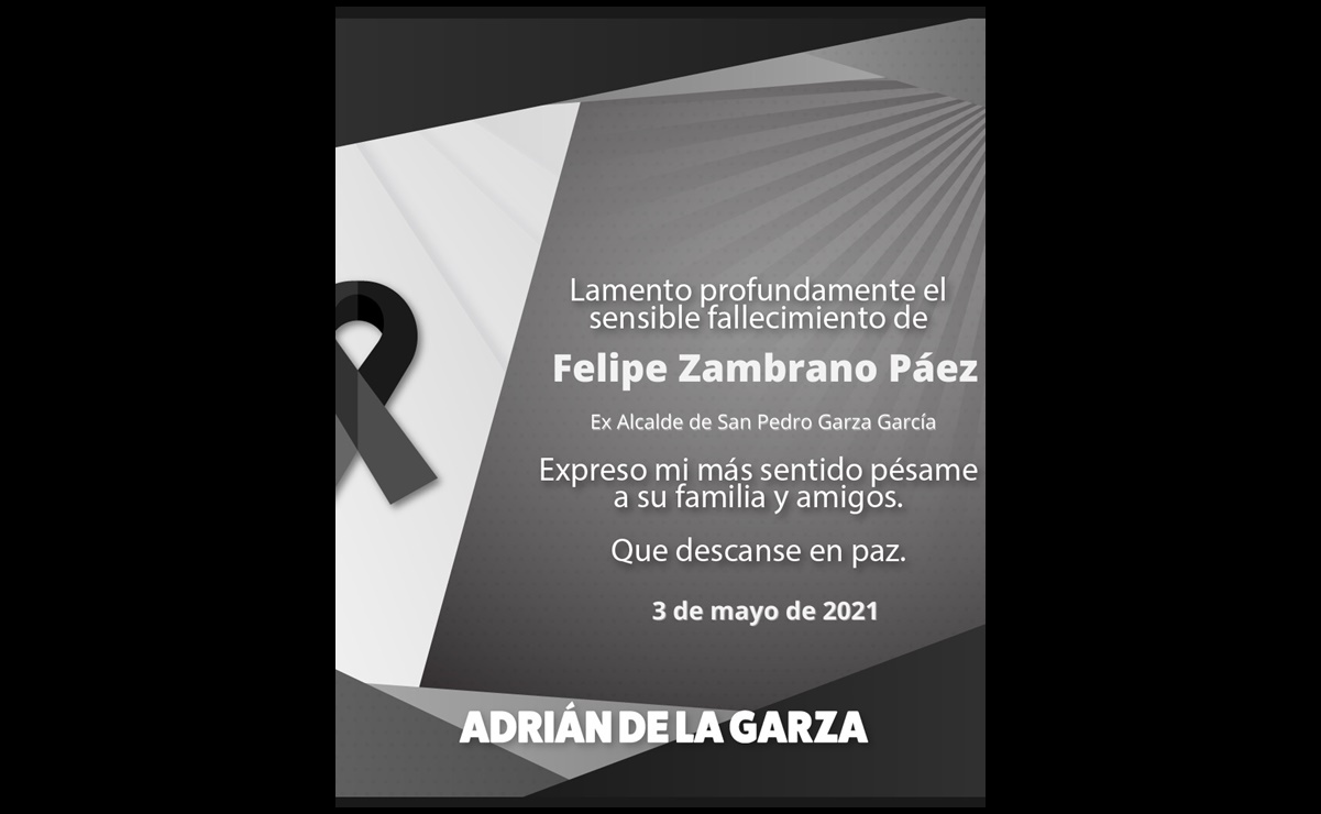 Muere Felipe Zambrano, exalcalde de San Pedro Garza García, Nuevo León