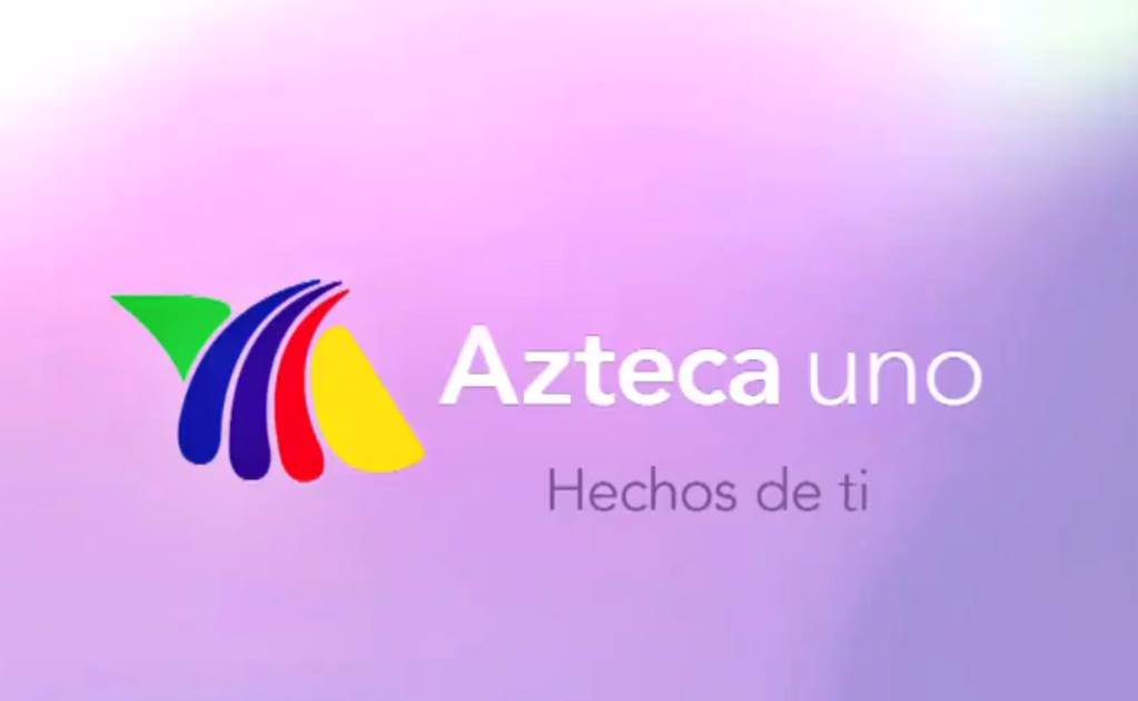 Azteca Trece se convierte en Azteca Uno