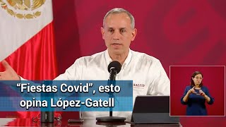 “Fiestas Covid”, reprobamos este tipo de llamados, dice López-Gatell