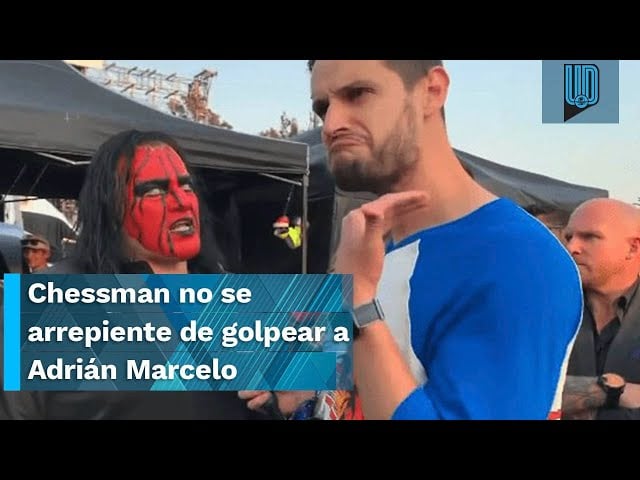 Chessman no se arrepiente de golpear a Adrián Marcelo, advierte que “lo volvería hacer”