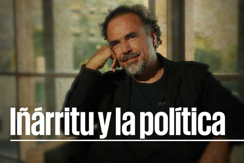 Iñárritu y la política