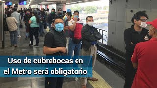 Inicia uso obligatorio de cubrebocas en el Metro de la CDMX por Covid-19