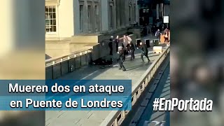 Mueren dos en ataque en Puente de Londres #EnPortada