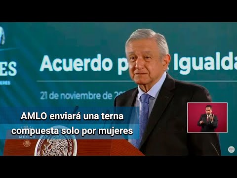 AMLO: Terna para nuevo Ministro de la SCJN será compuesta sólo por mujeres