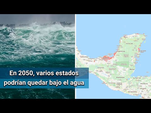 Parte de México podría quedar bajo el agua en 2050