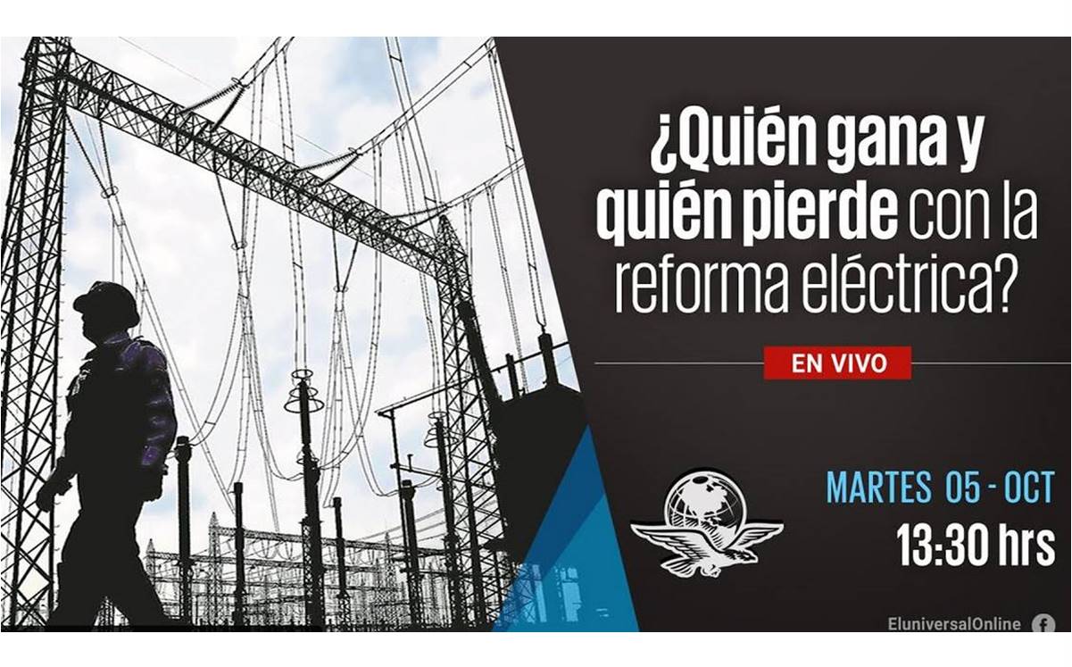 #EnVivo ¿Quién gana y quién pierde con la reforma eléctrica?