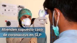 Aíslan a una persona en SLP por sospechas de coronavirus