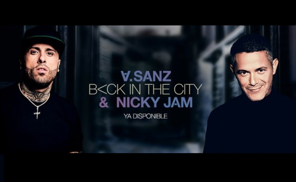 Alejandro Sanz y Nicky Jam estrenan sencillo "Back in the city"