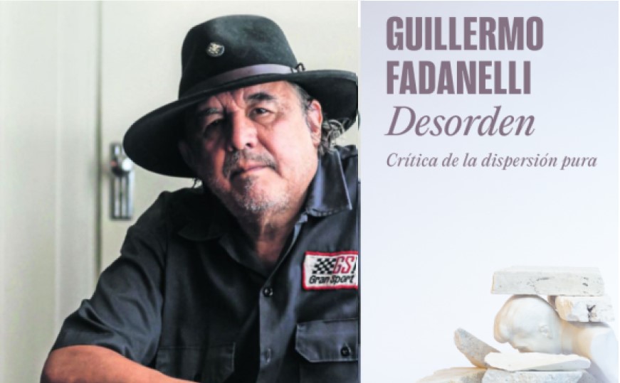 Guillermo Fadanelli y el "Desorden. Crítica de la dispersión pura"