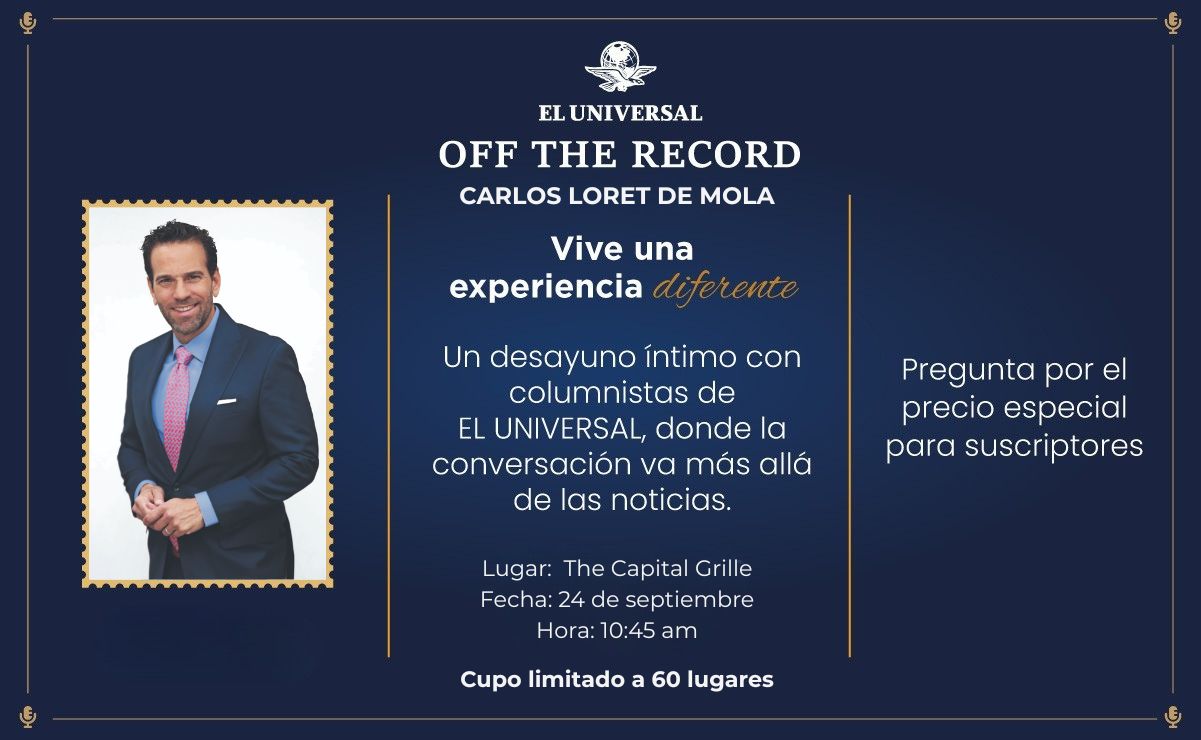 EL UNIVERSAL te invita a un desayuno con Carlos Loret de Mola el jueves 24 de septiembre en The Capital Grille.  |  Imagen: especial.