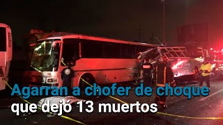 Detienen a chofer involucrado en choque en la México-Pachuca que dejó 13 muertos