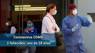 Mueren dos capitalinos por coronavirus; uno tenía 28 años