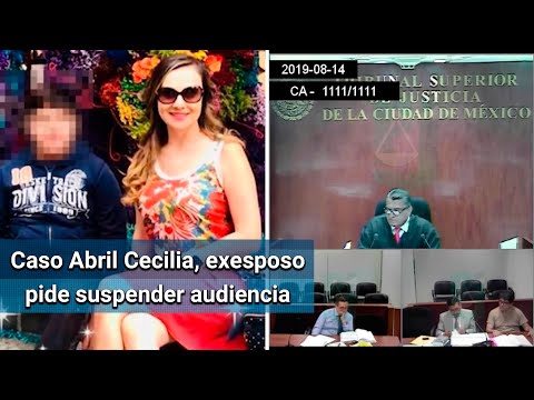 Expareja de Abril Cecilia pide suspender audiencia