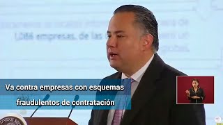 UIF va contra empresas con esquemas fraudulentos de contratación: Santiago Nieto