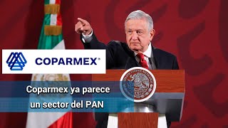 Coparmex ya parece un sector del PAN; "todos los días nos ataca": AMLO