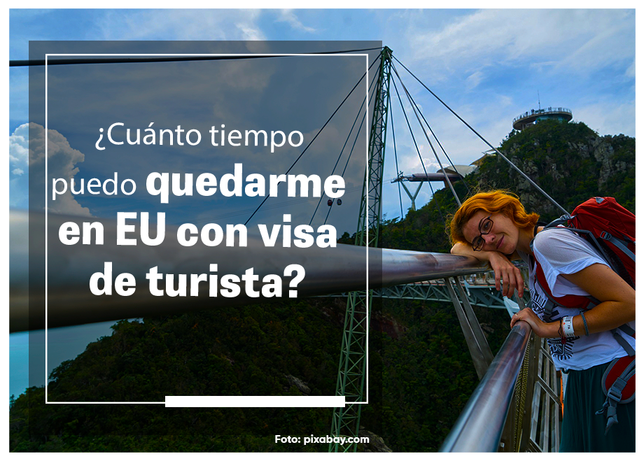 ¿Cuánto tiempo me puedo quedar en Estados Unidos con visa de turista?