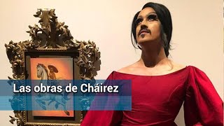 Las obras más controversiales de Fabián Cháirez
