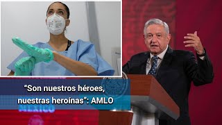 AMLO llama a parar ataques contra personal de salud y exhorta a reconocerlos; “son héroes y heroína