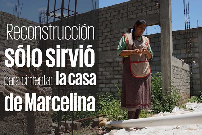 El recurso para reconstrucción sólo sirvió para cimentar la casa de Marcelina