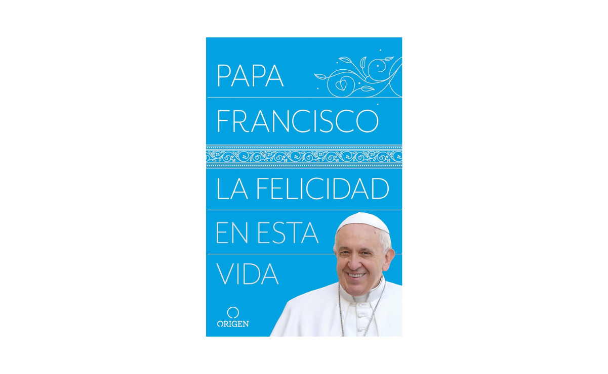 Libro La felicidad en esta vida del Papa Francisco en Amazon