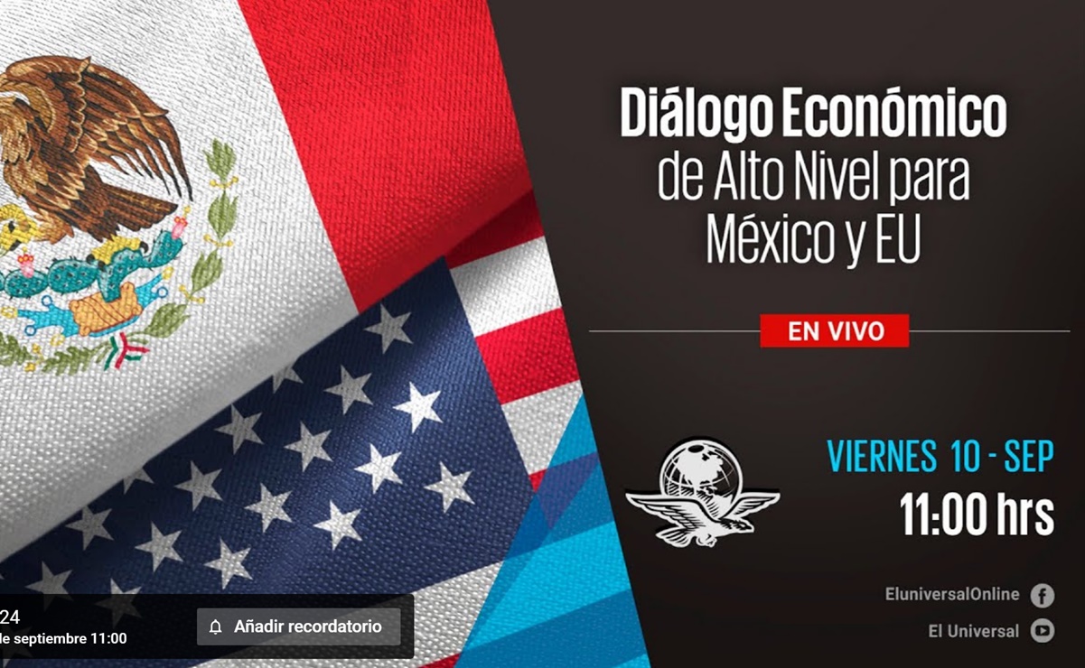 ¿Qué significa esta nueva etapa del Diálogo Económico de Alto Nivel para México y EU?