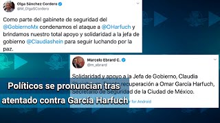 Funcionarios del gobierno condenan el atentado contra Omar García Harfuch