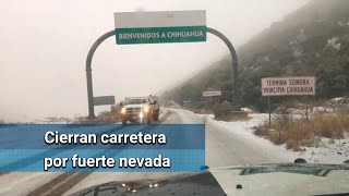 Por intensa nevada, Guardia Nacional cierra carretera Sonora-chihuahua