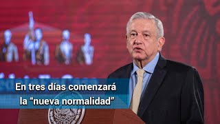 Plan de transición a “nueva normalidad” no se aplica a la fuerza sino por consenso: AMLO