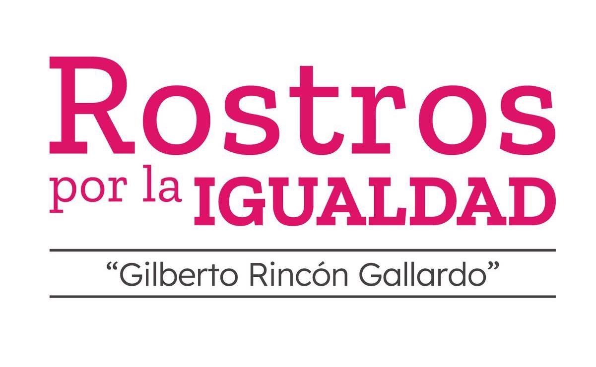 Anuncian a ganadores del Premio Nacional Rostros por la Igualdad “Gilberto Rincón Gallardo”