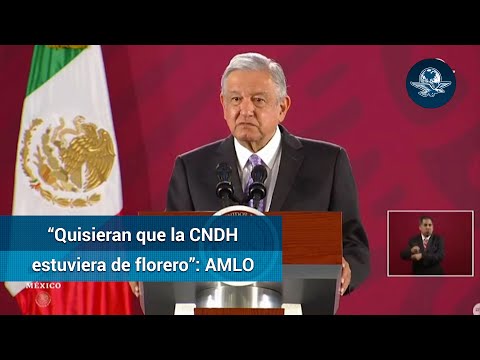 AMLO: Conservadores quisieran que la CNDH “estuviera de florero”