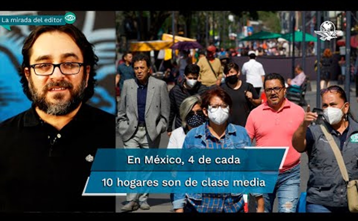 Mirada del Editor. ¿Cuál es el perfil de la clase media en México?