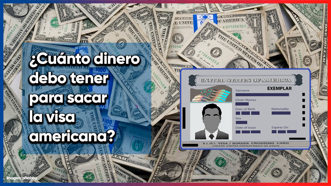 Visa americana. ¿Cuánto dinero necesito para tenerla? Esto debes saber