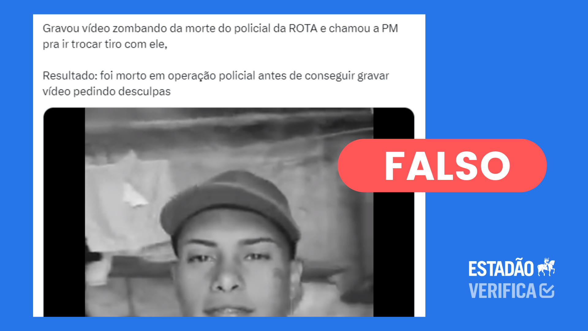 É falso que jovem que gravou vídeo debochando da morte de PM foi morto em  operação policial - Estadão