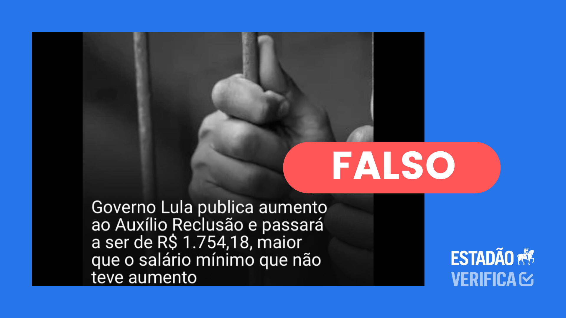 Lula aumenta auxílio-reclusão de R$ 1.212 para R$ 1.754,18, mais do que o  salário-mínimo #boato