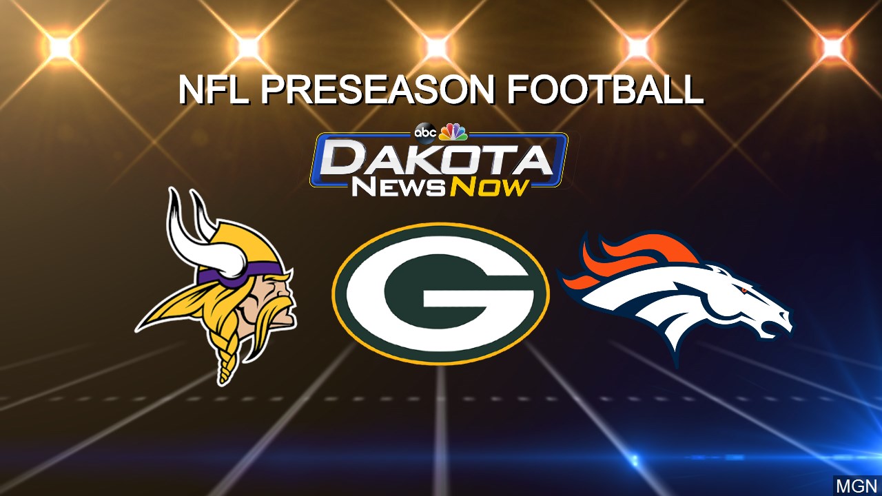 Dakota News Now to air Vikings, Packers & Broncos preseason football