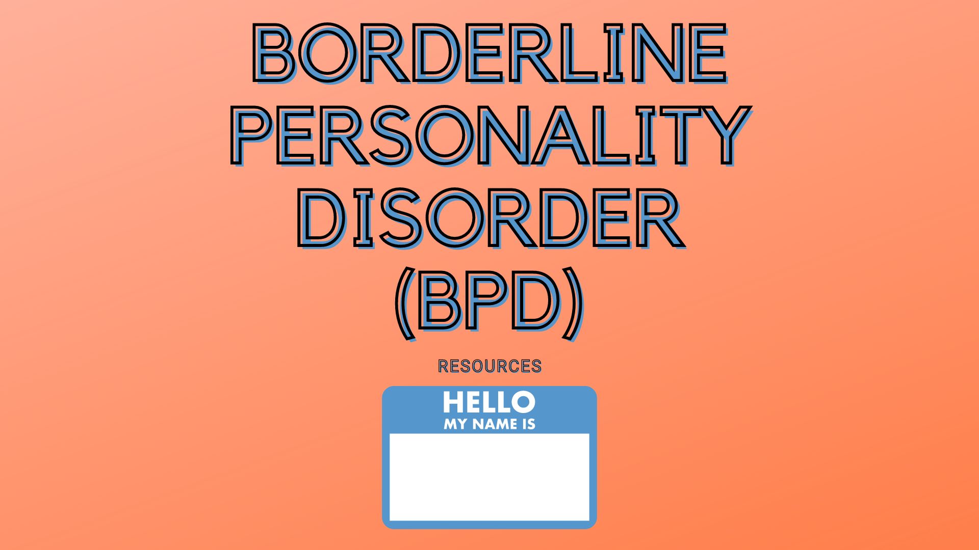 Borderline Personality Disorder (BPD) 