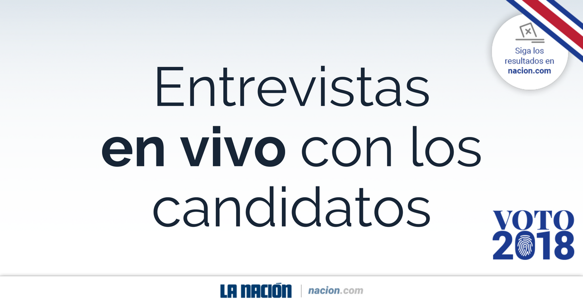 Entrevistas en vivo con los candidatos en Grupo Nación.